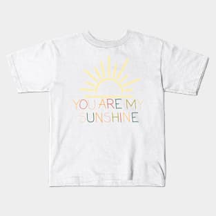 You are my sunshine Kids T-Shirt